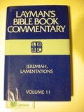 Jeremiah, Lamentations (Layman's Bible Book Commentary, Vol. 11) Jeremiah, Lamentations (Layman's Bible Book Commentary, Vol. 11)