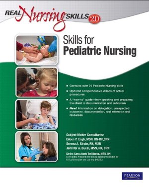 Real Nursing Skills 2.0: Skills for Pediatric Nursing (2nd Edition) Real Nursing Skills 2.0: Skills for Pediatric Nursing (2nd Edition)