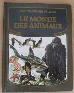 Encyclopédie Pélican Le monde des animaux Encyclopédie Pélican Le monde des animaux