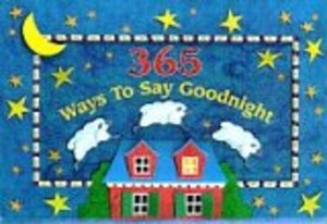 365 Ways to Say Good Night 365 Ways to Say Good Night
