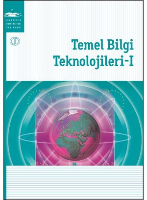 Anadolu Üniversitesi: Temel Bilgi Teknolojileri-I Anadolu Üniversitesi: Temel Bilgi Teknolojileri-I