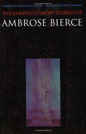 Complete Short Stories of Ambrose Bierce, The Complete Short Stories of Ambrose Bierce, The