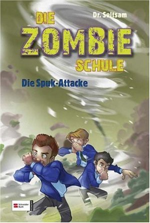 Die Zombie-Schule, Band 04: Die Spuk-Attacke Die Zombie-Schule, Band 04: Die Spuk-Attacke
