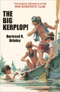 Big Kerplop!: The Original Adventure of the Mad Scientists' Club (Mad Scientist Club), The Big Kerplop!: The Original Adventure of the Mad Scientists' Club (Mad Scientist Club), The