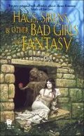 Hags, Sirens, And Other Bad Girls of Fantasy Hags, Sirens, And Other Bad Girls of Fantasy