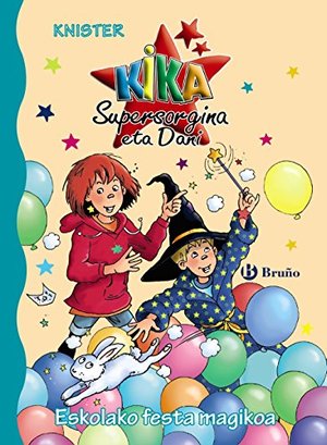 Eskolako festa magikoa (Euskara - 6 Urte + - Pertsonaiak - Kika Supersorgina Eta Dani) (Basque Edition) Eskolako festa magikoa (Euskara - 6 Urte + - Pertsonaiak - Kika Supersorgina Eta Dani) (Basque Edition)