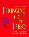 Bringing Out the Best: A Guide for Parents of Young Gifted Children Bringing Out the Best: A Guide for Parents of Young Gifted Children