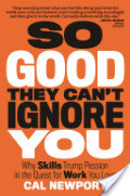 So Good They Can't Ignore You So Good They Can't Ignore You