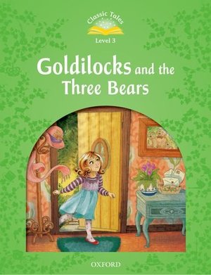 Goldilocks and the Three Bears Goldilocks and the Three Bears