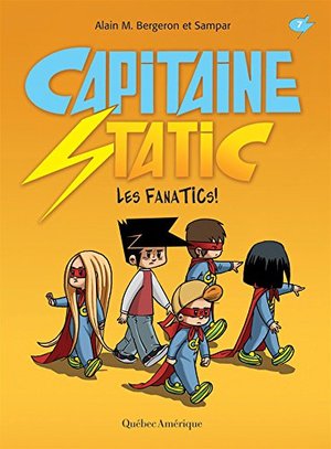 CAPITAINE STATIC T.07 : LES FANATICS! CAPITAINE STATIC T.07 : LES FANATICS!