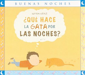 ¿Qué Hace La Gata Por Las Noches? ¿Qué Hace La Gata Por Las Noches?