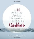 10 Best-Ever Anxiety Management Techniques Workbook, The 10 Best-Ever Anxiety Management Techniques Workbook, The