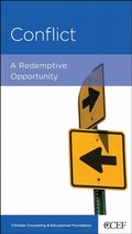 Conflict: A Redemptive Opportunity Conflict: A Redemptive Opportunity