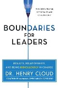 Boundaries for Leaders: Results, Relationships, and Being Ridiculously in Charge Boundaries for Leaders: Results, Relationships, and Being Ridiculously in Charge