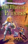 Bravest Princess: A Tale of the Wide-Awake Princess, The Bravest Princess: A Tale of the Wide-Awake Princess, The