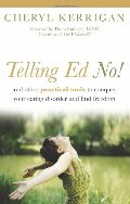 Telling Ed No!: And Other Practical Tools to Conquer Your Eating Disorder and Find Freedom Telling Ed No!: And Other Practical Tools to Conquer Your Eating Disorder and Find Freedom