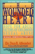 Wounded Heart: Hope for Adult Victims of Childhood Sexual Abuse, The Wounded Heart: Hope for Adult Victims of Childhood Sexual Abuse, The