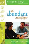 Abundant Marriage (Focus on the Family Marriage Series), The Abundant Marriage (Focus on the Family Marriage Series), The