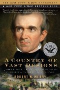 Country of Vast Designs: James K. Polk, the Mexican War and the Conquest of the American Continent (Simon & Schuster America Collection), A Country of Vast Designs: James K. Polk, the Mexican War and the Conquest of the American Continent (Simon & Schuster America Collection), A