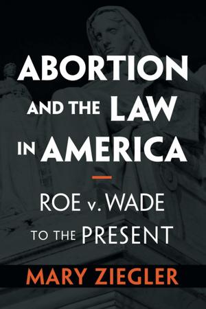 Abortion and the Law in America Abortion and the Law in America