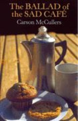 Ballad of the Sad Café, The Ballad of the Sad Café, The