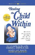 Healing The Child Within: Discovery and Recovery for Adult Children of Dysfunctional Families Healing The Child Within: Discovery and Recovery for Adult Children of Dysfunctional Families
