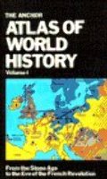 Anchor Atlas of World History, Vol. 1 (From the Stone Age to the Eve of the French Revolution), The Anchor Atlas of World History, Vol. 1 (From the Stone Age to the Eve of the French Revolution), The