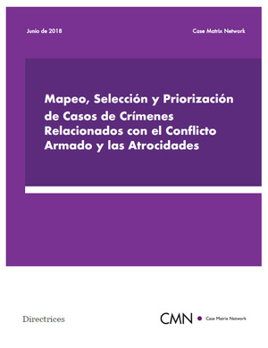 Mapeo, Selección y Priorización de Casos de Crímenes Relacionados con el Conflicto Armado y las Atrocidades Mapeo, Selección y Priorización de Casos de Crímenes Relacionados con el Conflicto Armado y las Atrocidades
