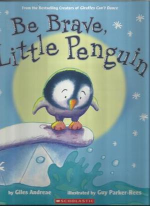Be Brave, Little Penguin Be Brave, Little Penguin