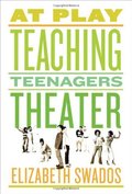 At Play - Teaching Teenagers Theater At Play - Teaching Teenagers Theater
