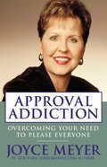 Approval Addiction: Overcoming Your Need to Please Everyone Approval Addiction: Overcoming Your Need to Please Everyone