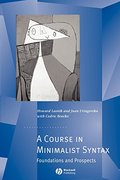 Course in Minimalist Syntax: Foundations and Prospects, A Course in Minimalist Syntax: Foundations and Prospects, A