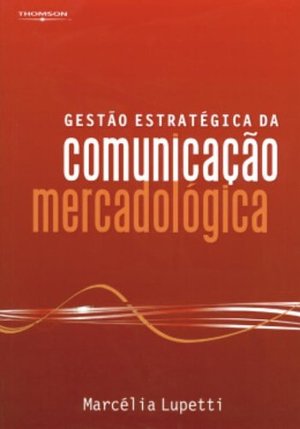 GESTAO ESTRATEGICA DA COMUNICACAO MERCADOLOGICA GESTAO ESTRATEGICA DA COMUNICACAO MERCADOLOGICA