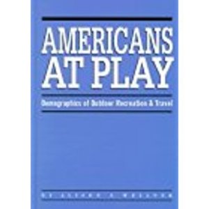 Americans at Play: Demographics of Outdoor Recreation & Travel Americans at Play: Demographics of Outdoor Recreation & Travel