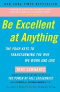 Be Excellent at Anything: The Four Keys To Transforming the Way We Work and Live Be Excellent at Anything: The Four Keys To Transforming the Way We Work and Live