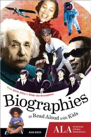 Biographies to Read Aloud with Kids: From Alvin Ailey to Zishe the Strongman Biographies to Read Aloud with Kids: From Alvin Ailey to Zishe the Strongman