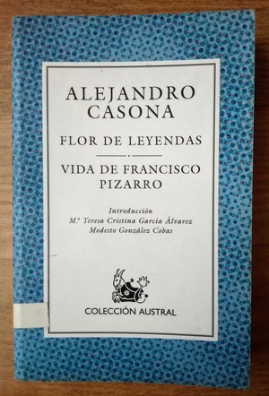 Flor de Leyendas. Vida de Francisco Pizarro Flor de Leyendas. Vida de Francisco Pizarro