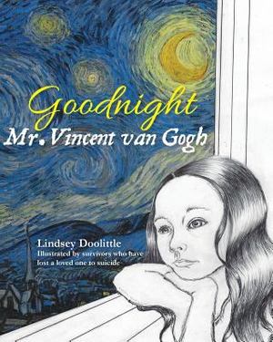 Goodnight Mr. Vincent Van Gogh Goodnight Mr. Vincent Van Gogh