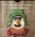 Confederacy of Dunces Cookbook: Recipes from Ignatius J. Reilly's New Orleans, A Confederacy of Dunces Cookbook: Recipes from Ignatius J. Reilly's New Orleans, A