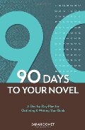 90 Days to Your Novel: A Day-by-Day Plan for Outlining & Writing Your Book 90 Days to Your Novel: A Day-by-Day Plan for Outlining & Writing Your Book