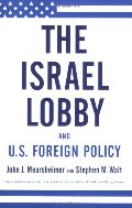Israel Lobby and U.S. Foreign Policy, The Israel Lobby and U.S. Foreign Policy, The