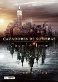 Ciudad de Hueso (movie tie-in), Cazadores de Sombras 1: City of Bones (The Mortal Instruments 1) Movie tie-in (Spanish Edition) Ciudad de Hueso (movie tie-in), Cazadores de Sombras 1: City of Bones (The Mortal Instruments 1) Movie tie-in (Spanish Edition)