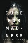 Cure for Madness, A Cure for Madness, A