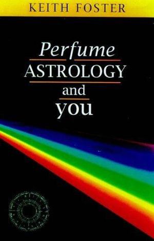 Perfume, Astrology and You Perfume, Astrology and You