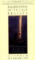 Buddhism Without Beliefs: A Contemporary Guide to Awakening Buddhism Without Beliefs: A Contemporary Guide to Awakening