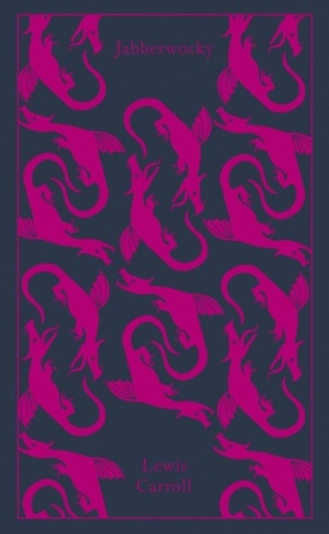 Jabberwocky and Other Nonsense: Collected Poems Jabberwocky and Other Nonsense: Collected Poems