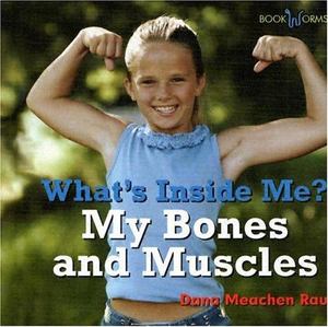 My Bones and Muscles My Bones and Muscles