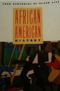 African American History: Four Centuries of Black Life African American History: Four Centuries of Black Life