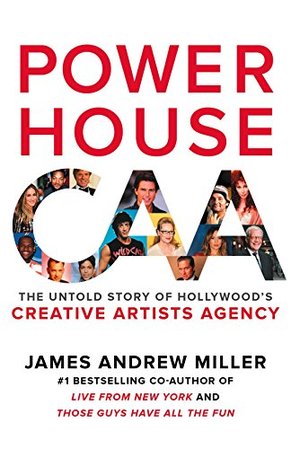 Powerhouse: The Untold Story of Hollywood's Creative Artists Agency Powerhouse: The Untold Story of Hollywood's Creative Artists Agency
