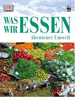 Abenteuer Umwelt: Was wir essen. ( Ab 8 J.). Abenteuer Umwelt: Was wir essen. ( Ab 8 J.).